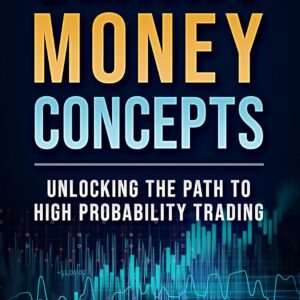 Smart Money Concepts: Unlocking the Path to High Probability Trading (Kindle edition)